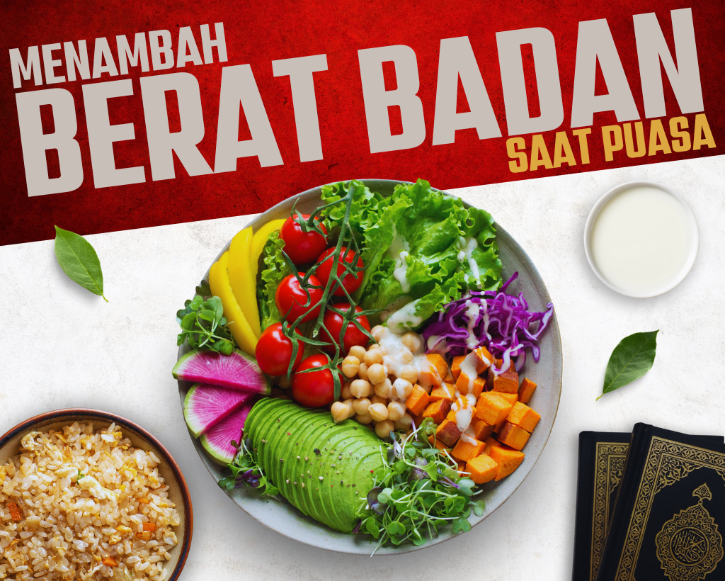 Menjalani Program Menambah Berat Badan saat Puasa? Bisa!