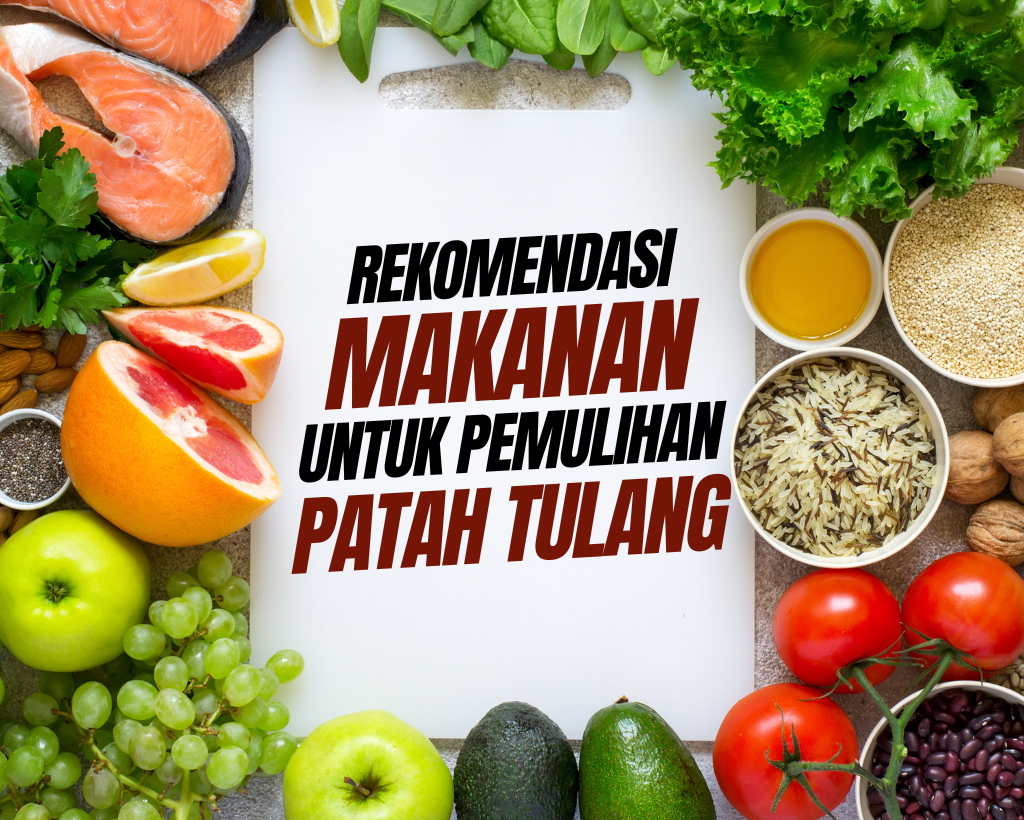 Daftar Rekomendasi Makanan agar Patah Tulang Cepat Sembuh