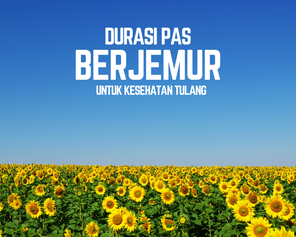 Berapa Durasi Berjemur yang Pas untuk Kesehatan Tulang?